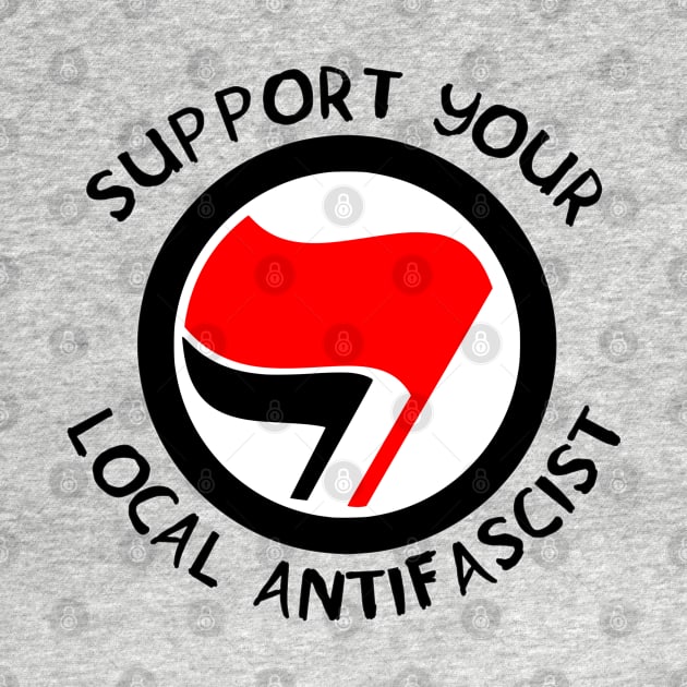 Support Your Local Antifascist by SpaceDogLaika